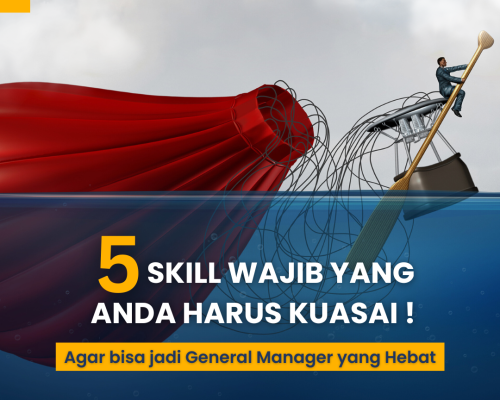 5 Skill Wajib yang Anda Harus Kuasai‼ Agar bisa jadi General Manager yang Hebat