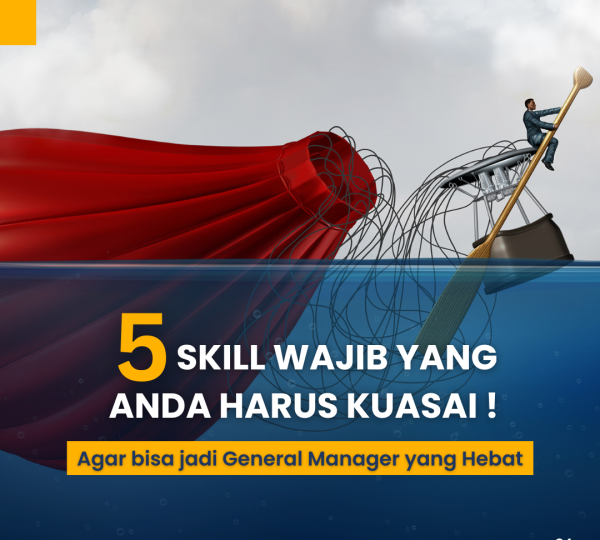 5 Skill Wajib yang Anda Harus Kuasai‼ Agar bisa jadi General Manager yang Hebat